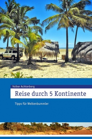 Reise durch 5 Kontinente - Tipps für Weltenbummler