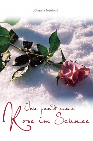 Pressemitteilung +++ Ich fand eine Rose im Schnee