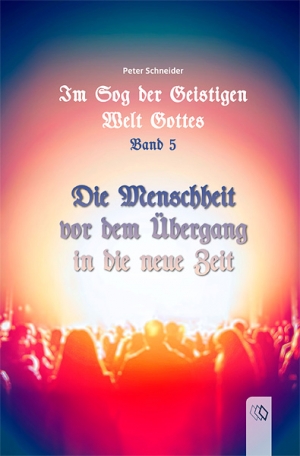 Pressemitteilung +++ Im Sog der geistigen Welt Gottes Band 5