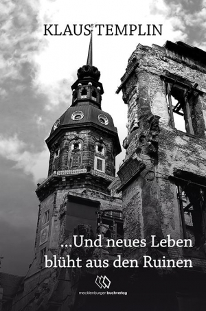 Und neues Leben blüht aus den Ruinen